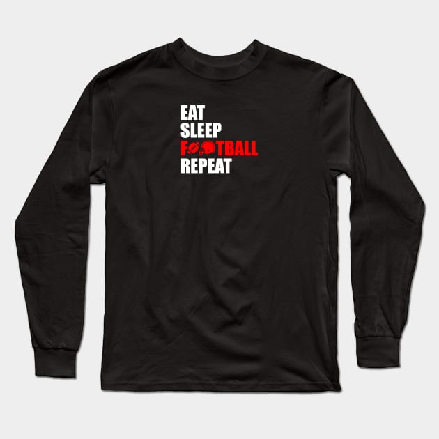 Eat sleep football repeat Long Sleeve T-Shirt by Typography Dose